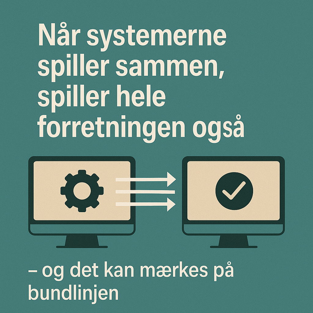 Når systemerne spiller sammen, spiller hele forretningen også